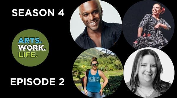 Graphic for Arts. Work. Life. podcast, Season 4, Episode 2. On the left, a green circle with the words “ARTS. WORK. LIFE.” stacked in blue, white, and green text. On the right, four circular photos of people described as “storytellers”: Top left—a smiling man in a black shirt; top right—a woman mid-dance in a flamenco pose; bottom left—a woman in sunglasses wearing a “SPIRE CENTER” tank top, standing outdoors; bottom right—a woman smiling in a black-and-white headshot.